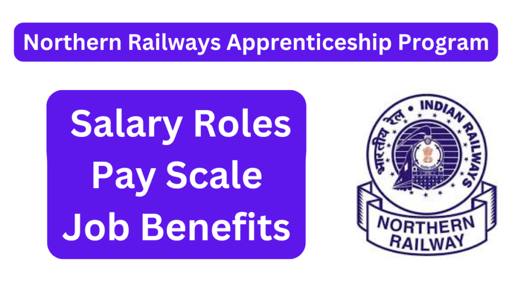 Northern Railways Apprenticeship Program: Salary, Roles, and Career Opportunities