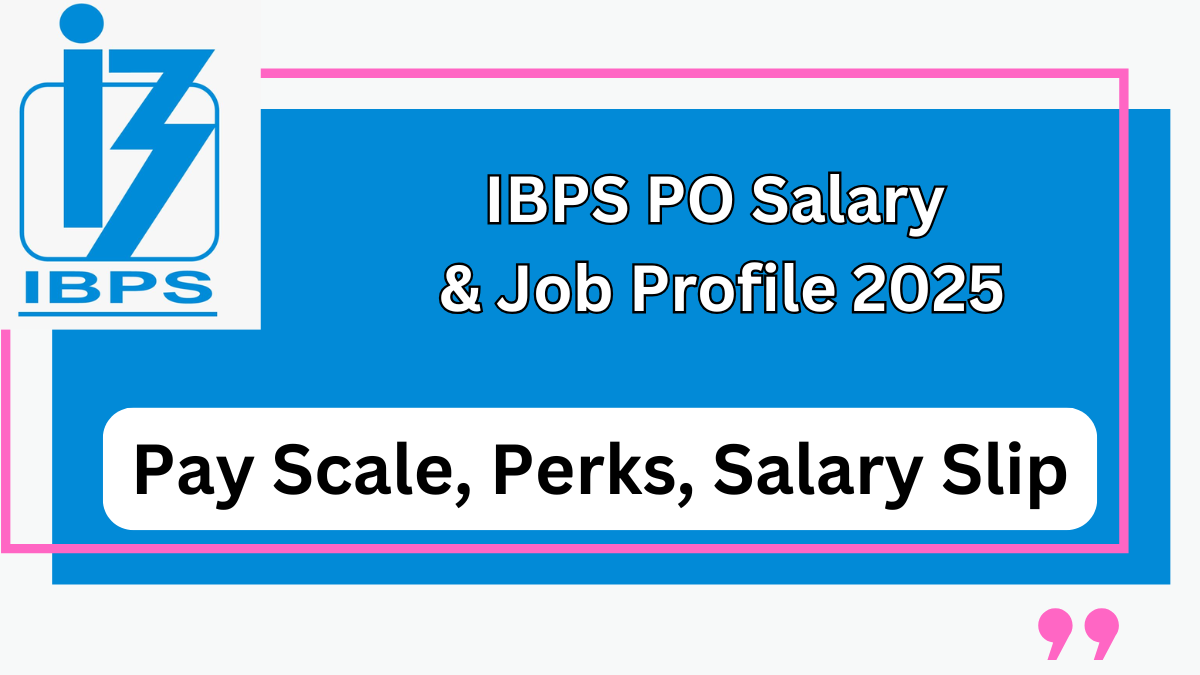 Understanding the IBPS PO Role: Salary, Structure, and Career Growth