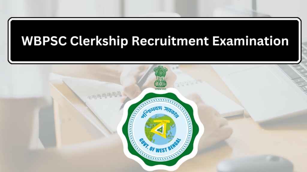 WBPSC Clerkship Recruitment Examination 2025: What You Need to Know