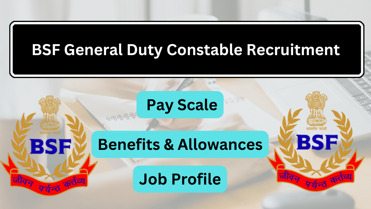 BSF General Duty Constable Recruitment & Salary Details: Latest Update Of 2025