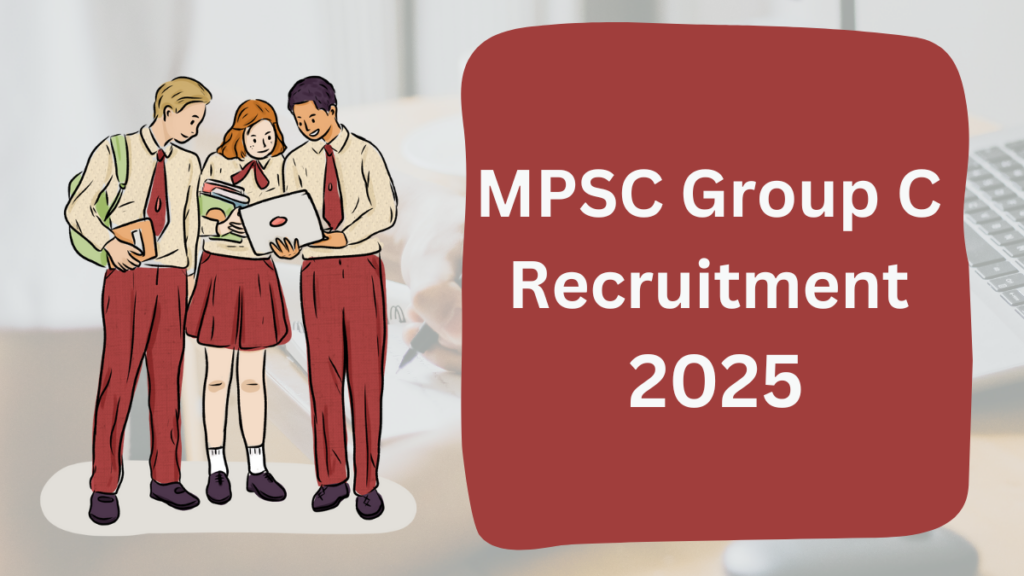 Your Detailed Guide to MPSC Group C Recruitment 2025 : Check Latest updates