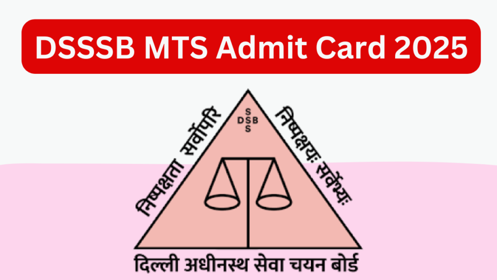 DSSSB MTS Admit Card 2025: Complete Guide for Candidates