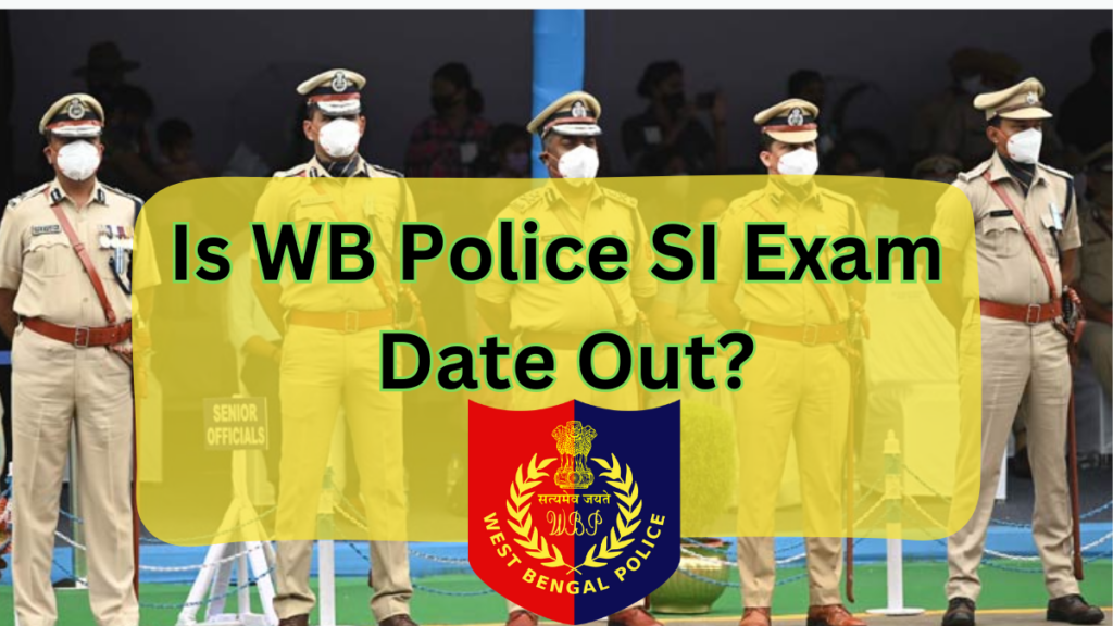 West Bengal Police SI Recruitment 2025: Complete Guide to Exam, Selection Process, and Admit Card Details