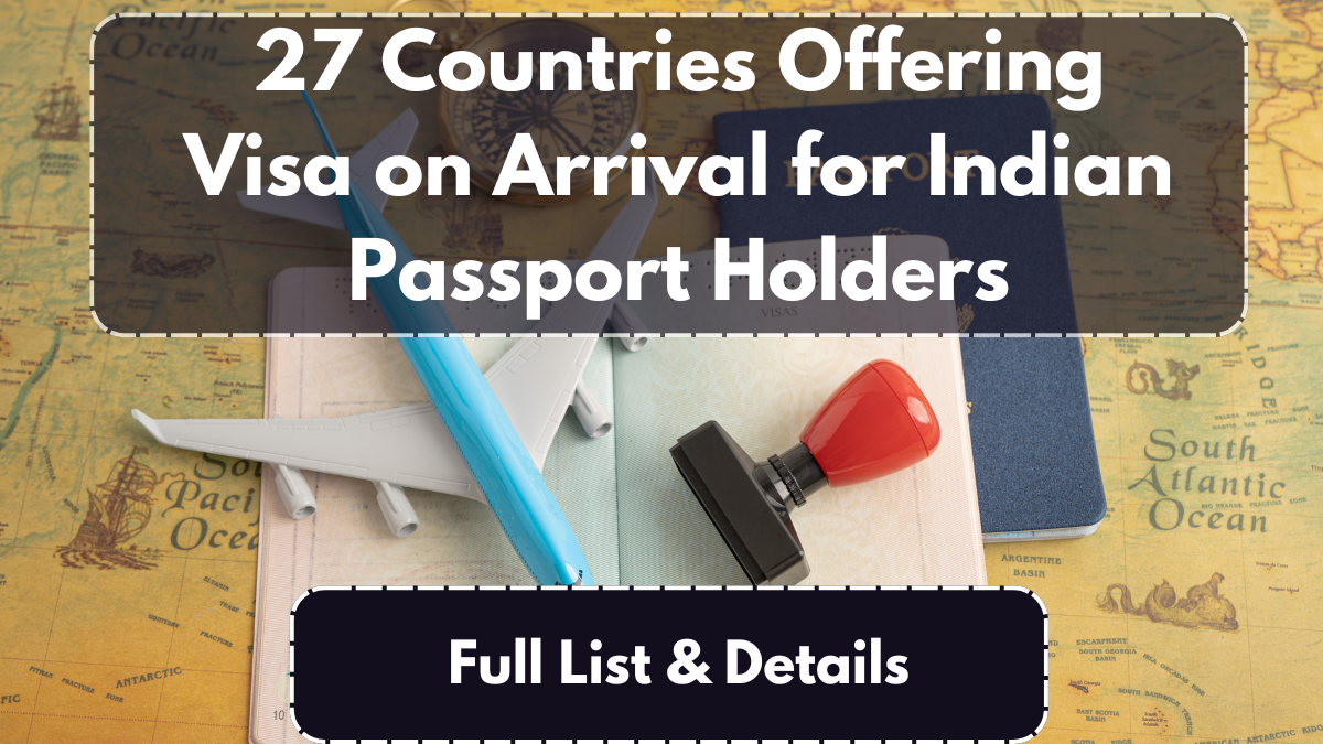 27 Countries Offering Visa on Arrival for Indian Passport Holders – Full List & Details