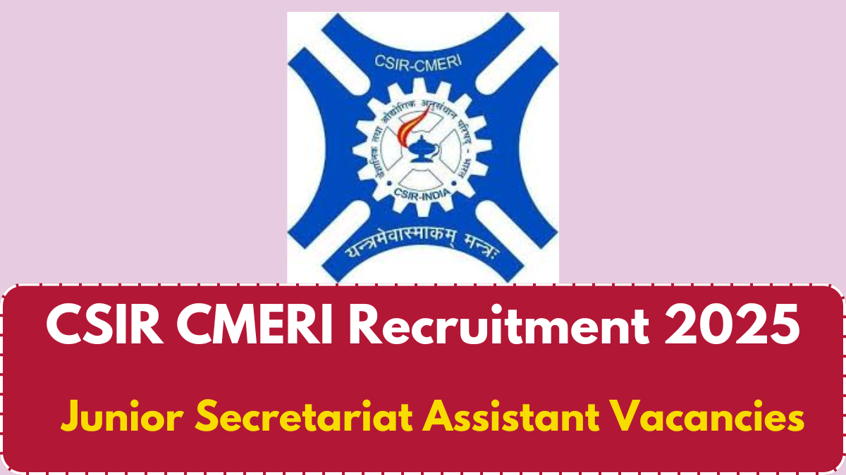 CSIR CMERI Recruitment 2025 – Junior Secretariat Assistant Vacancies