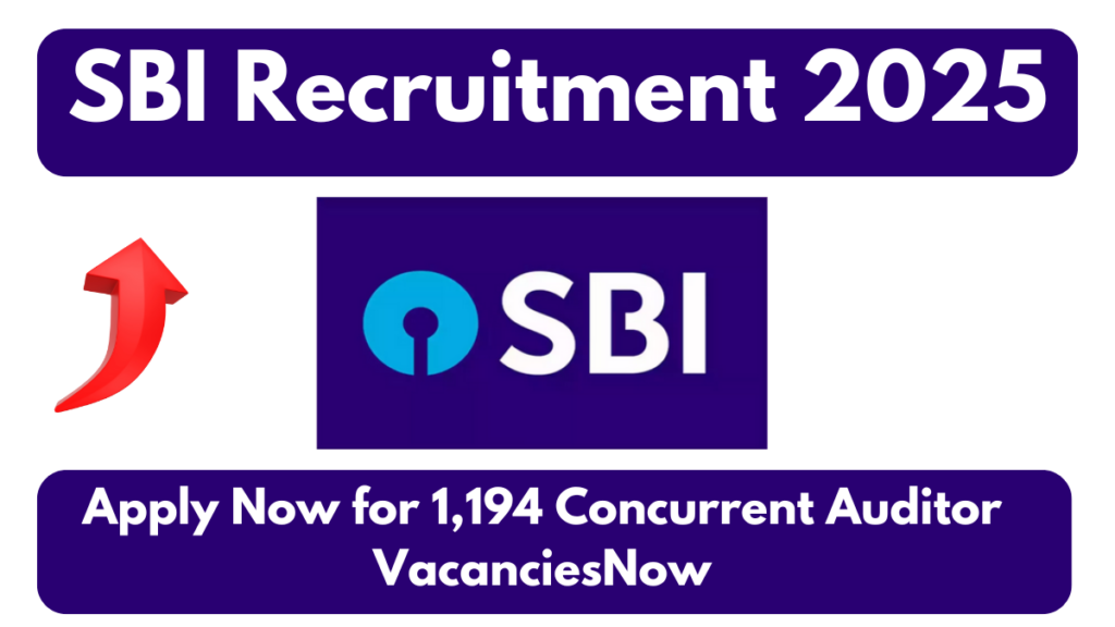 SBI Recruitment 2025: Apply Now for 1,194 Concurrent Auditor Vacancies