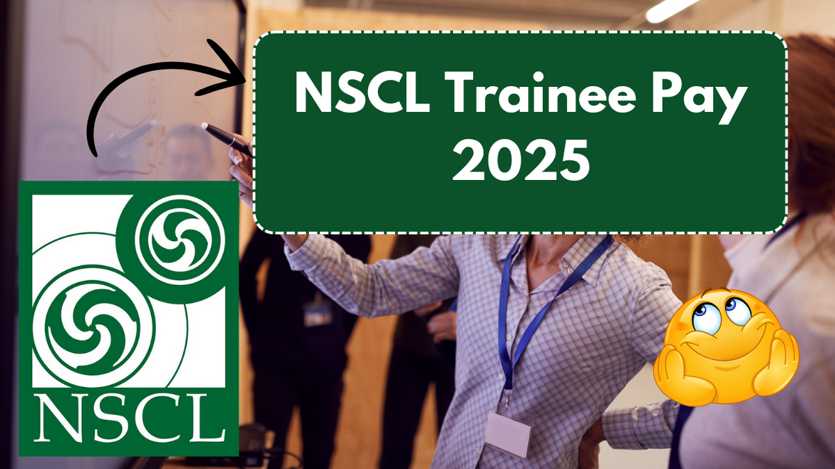 NSCL Trainee Pay 2025 – Salary Structure, Perks & Job Responsibilities Explained