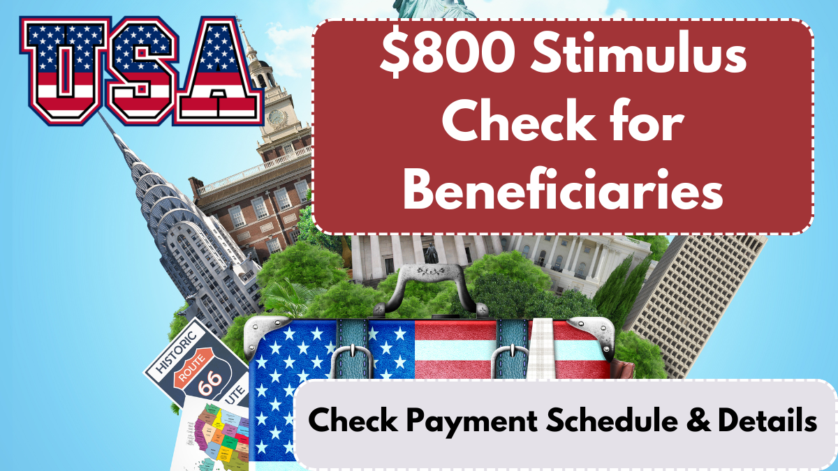 $800 Stimulus Check for Beneficiaries, Check Payment Schedule & Details