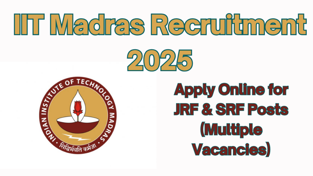 IIT Madras JRF & SRF Recruitment 2025