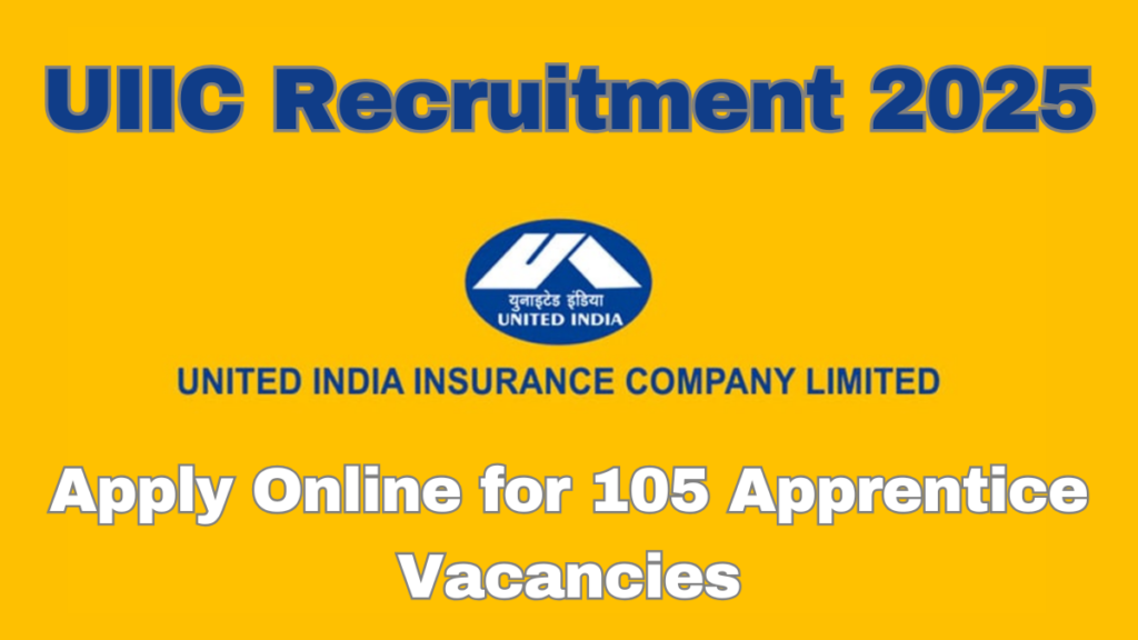 UIIC Recruitment 2025: Apply Online for 105 Apprentice Vacancies