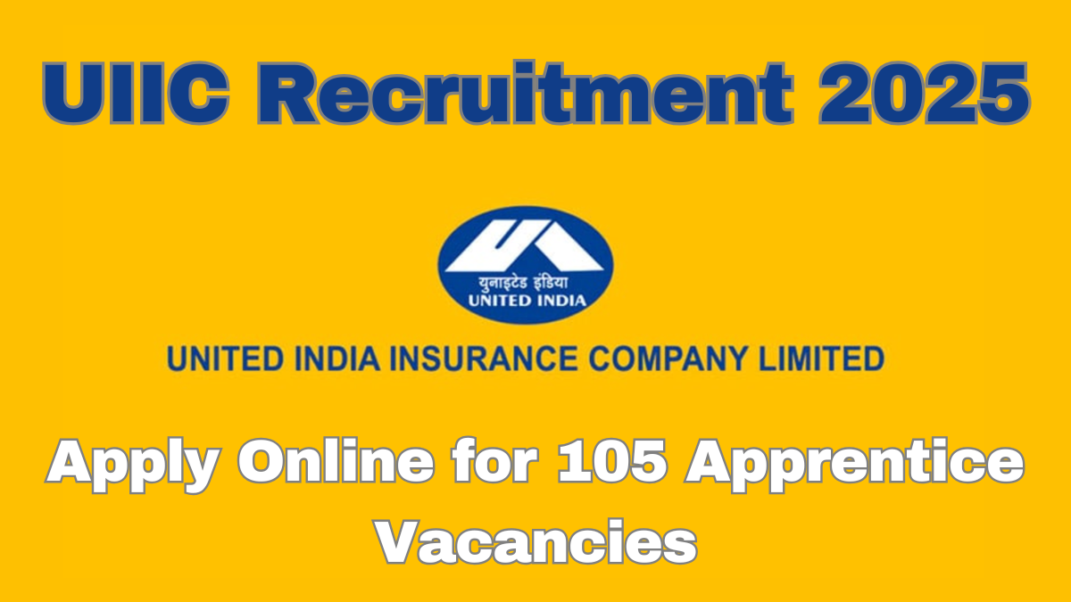 UIIC Recruitment 2025: Apply Online for 105 Apprentice Vacancies