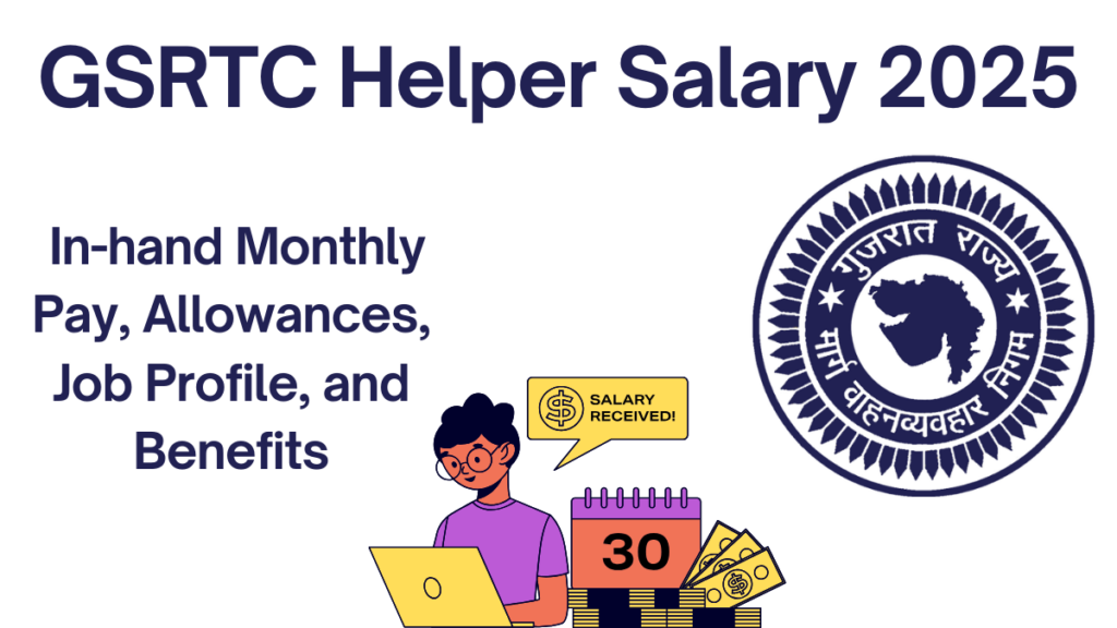 GSRTC Helper Pay Scale 2025: Monthly Salary, Allowances & Job Profile Explained