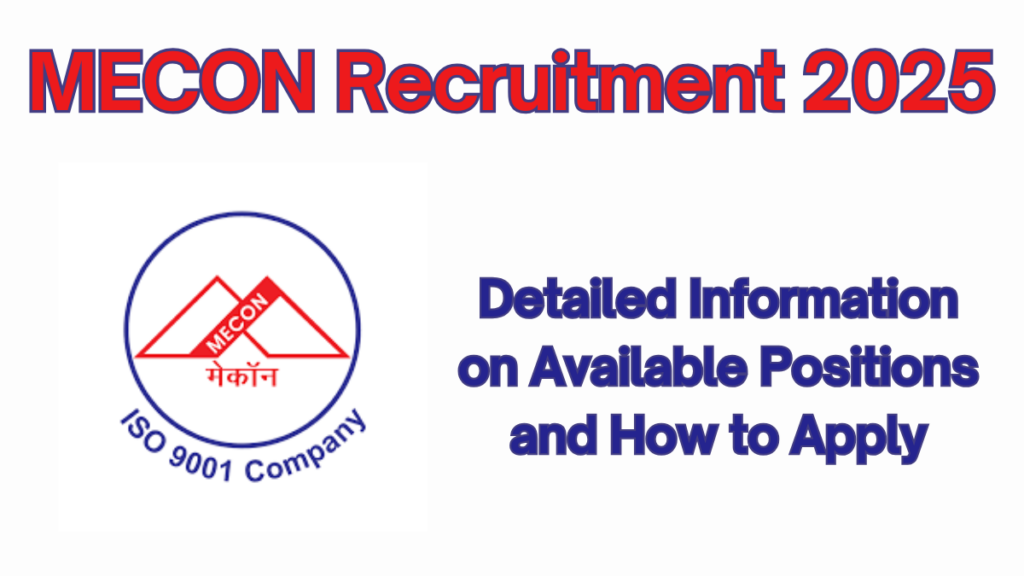 MECON Recruitment 2025: Get All the Details on Posts, Application Procedure, and More