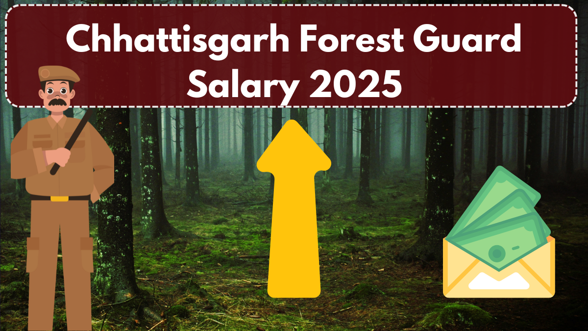 Chhattisgarh Forest Guard Salary 2025 – Detailed Pay Structure, Perks & Job Role