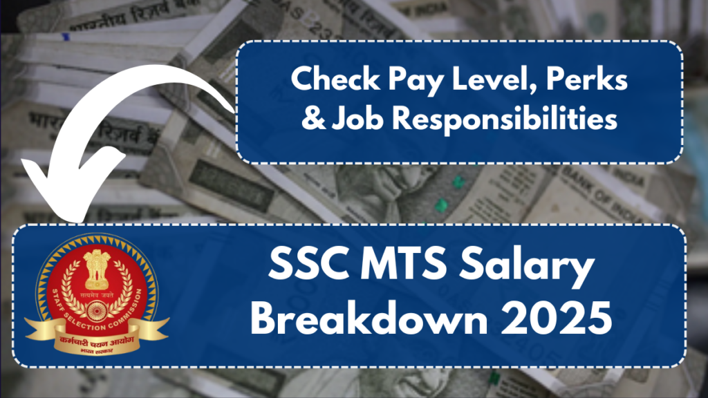 SSC MTS Salary Breakdown 2025: Check Pay Level, Perks & Job Responsibilities