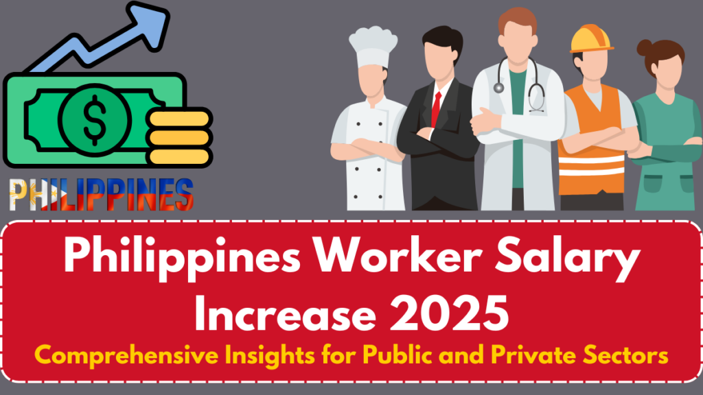 Philippines Worker Salary Increase 2025: Comprehensive Insights for Public and Private Sectors