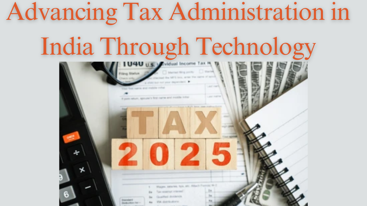 Advancing Tax Administration in India Through Technology